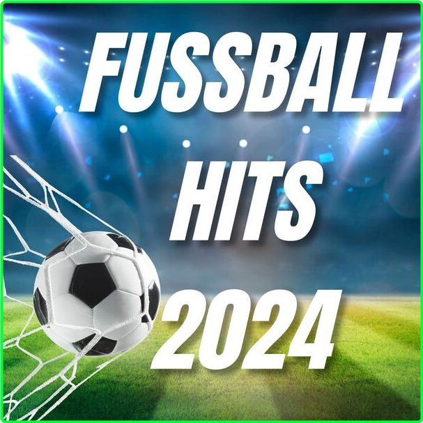 Various Artists - Fussball Hits (2024) 2024 [320 Kbps] YSHc5wKA_o