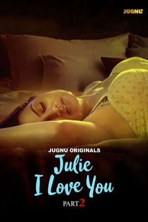 Julie I Love You 2024 Hindi Season 01 Part 02 Jugnu WEB Series 720 HDRip Download