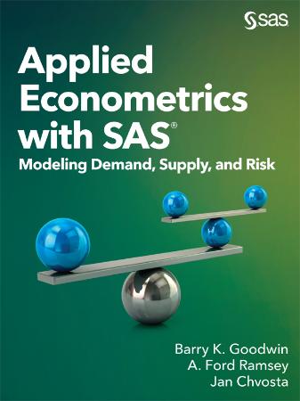 Applied Econometrics with SAS - Modeling Demand, Supply, and Risk