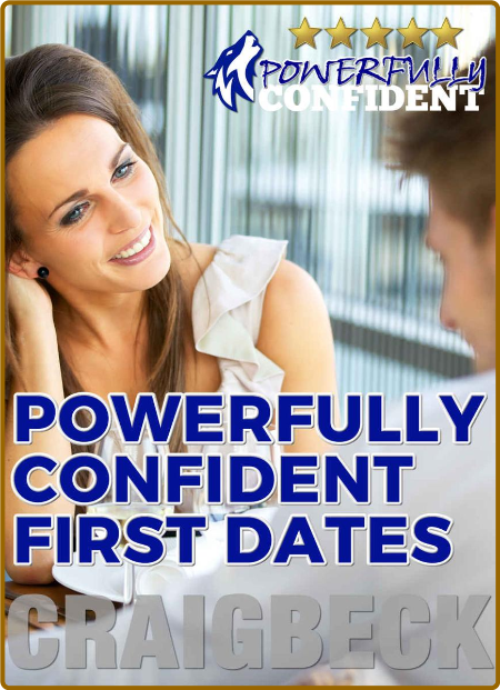 Powerfully Confident First Dates - Dating Confidence for Men 2A3vmiru_o