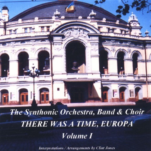 The Synthonic Orchestra, Band & Choir - There Was A Time, Europa - Vol  I - 2005