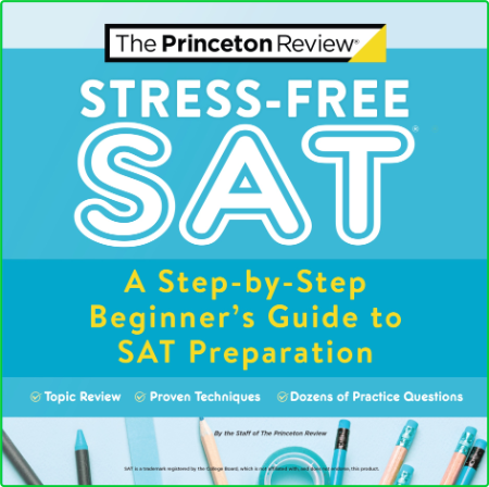 Stress-Free SAT - A Step-by-Step Beginner's Guide to SAT Preparation (College Test...