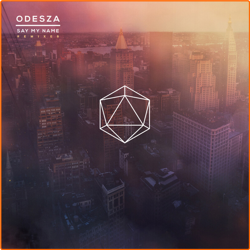 ODESZA (2014) Say My Name Remixes AIdjXdSS_o