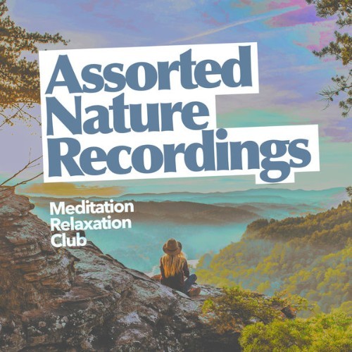 Meditation Relaxation Club - Assorted Nature Recordings - 2019