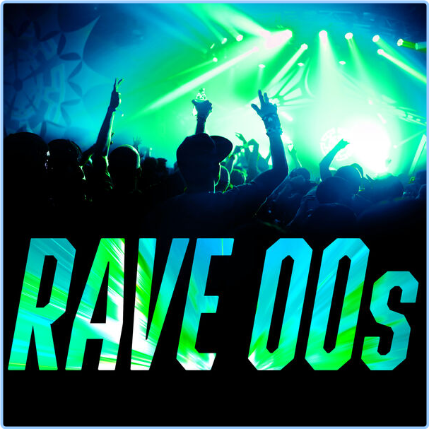 Various Artists - Rave 00s (2024) [320 Kbps] DdhCVcrG_o