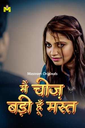 Main Cheez Badi Hu Mast 2024 Hindi Season 01 Episodes 01-02 Join Mastram WEB Series 720p HDRip Download