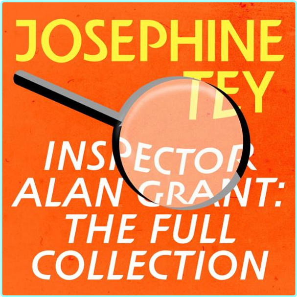 Inspector Alan Grant The Full Collection 6 Novels By Josephine Tey – (Colin Dexter)