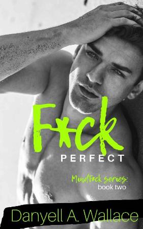 F ck Perfect (MindF ck Book 2) - Danyell Wallace