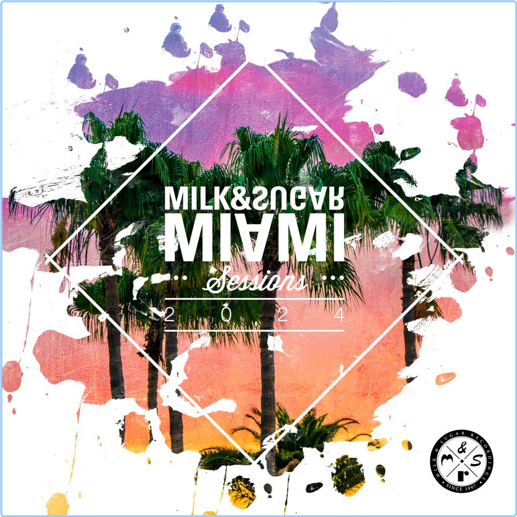 Various Artists - Milk & Sugar Miami Sessions Extended Mix (2024) [320 Kbps] DD86ZJUQ_o