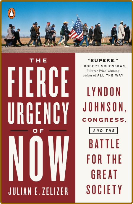 The Fierce Urgency of Now  Lyndon Johnson, Congress, and the Battle for the Great ...