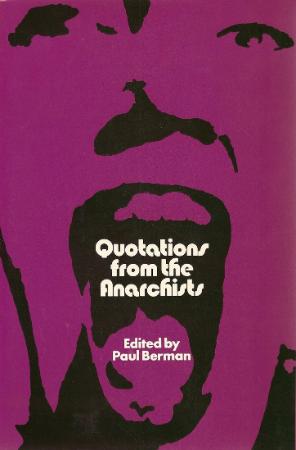 Berman, Paul (ed )   Quotations from the Anarchists (Praeger, 1972)