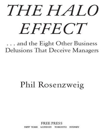 The Halo Effect   and the Eight Other Business Delusions that Deceive Managers