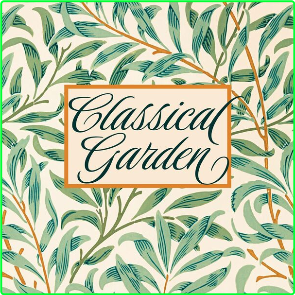 Various Artists - Classical Garden (2024) [320 Kbps] MZ9XWC6f_o