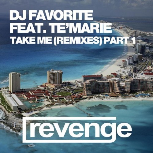 DJ Favorite - Take Me (Remixes, Pt  1) - 2016