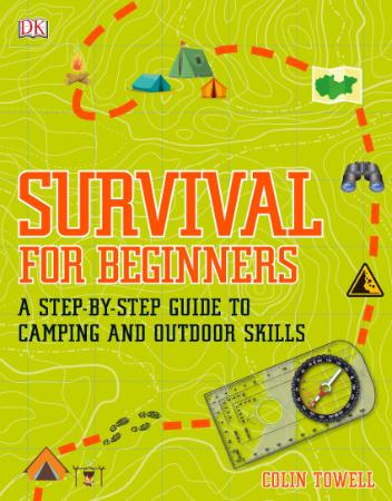 Survival for Beginners   A Step by step Guide to Camping and Outdoor Skills