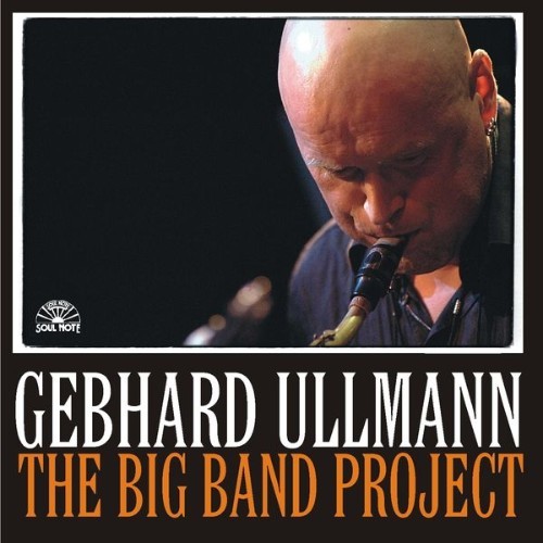 Gebhard Ullmann - The Big Band Project - 2004
