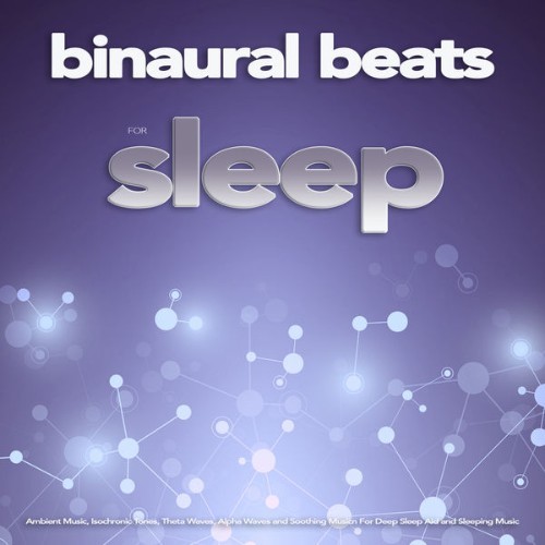 Binaural Beats Sleep - Binaural Beats For Sleep Ambient Music, Isochronic Tones, Theta Waves, Alp...