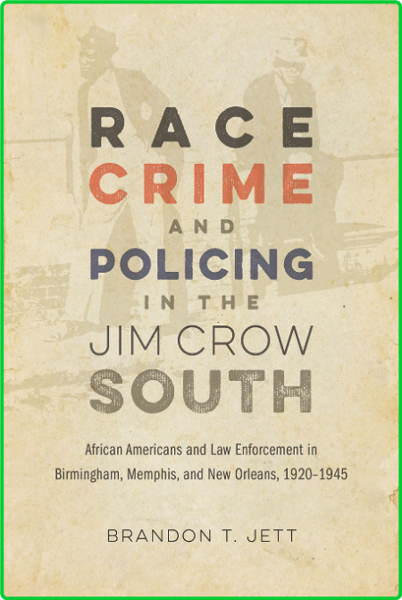 Race, Crime, and Policing in the Jim Crow South JrdMVfR9_o