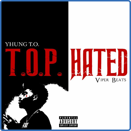 Yhung T O  - T O P  HATED (2022)