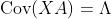 text{Cov}(XA)=Lambda