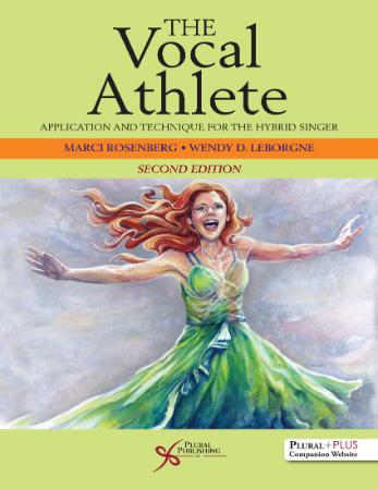 The Vocal Athlete Application and Technique for the Hybrid Singer, Second Edition