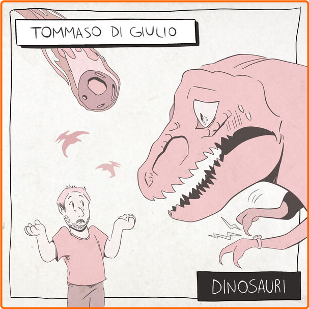 Tommaso Di Giulio Dinosauri (2024) Alternativa E Indie Flac 24 44 3wZySEvs_o