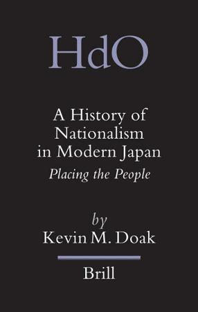 A History of Nationalism in Modern Japan Placing the People (Handbook of Oriental ...