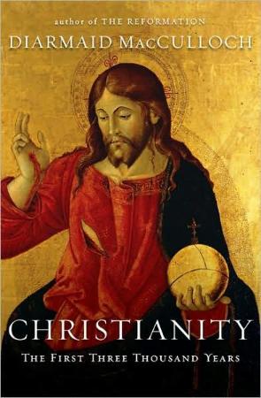 Christianity The First Three Thousand Years by Diarmaid MacCulloch