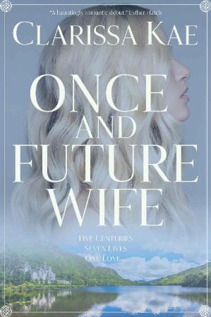 Once And Future Wife  Book One - Clarissa Kae