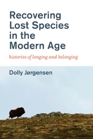 Recovering Lost Species in the Modern Age - Histories of Longing and Belonging