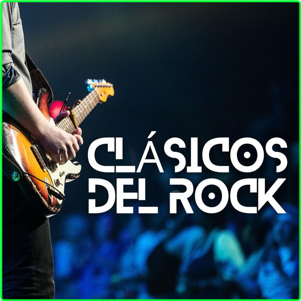 Various Artists - CLÁSICOS DEL ROCK (2024) [320 Kbps] QjGt9ZTM_o