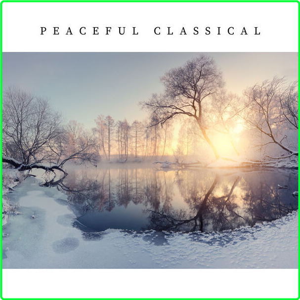 Various Artists - Peaceful Classical (2024) [320 Kbps] ZMm8CSzY_o