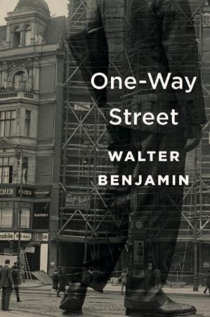 Benjamin, Walter   One Way Street (Harvard, 2016)