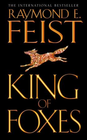Raymond E Feist   King of Foxes (Conclave of Shadows, Book 2) (UK Edition)