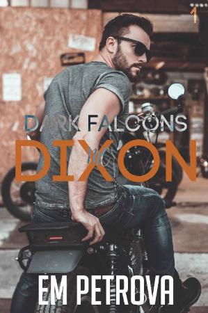 Dixon (Dark Falcons Book 1) - Em Petrova