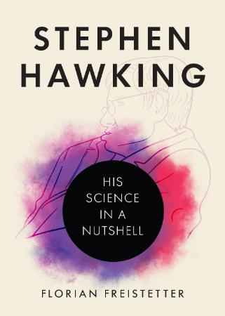 Stephen Hawking - His Science in a Nutshell