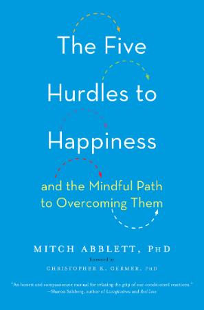 The Five Hurdles to Happiness   And the Mindful Path to Overcoming Them