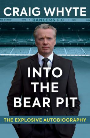 Into the Bear Pit - The Explosive Autobiography