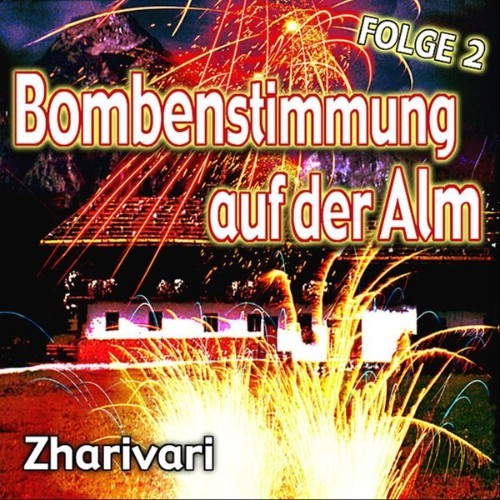 Zharivari - Bombenstimmung auf der Alm - Folge 2 - 2006