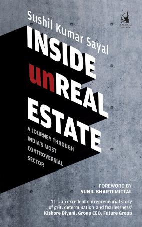 Inside Unreal Estate A Journey Through India s Most Controversial Sector
