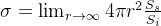 \sigma = \lim_{r \rightarrow \infty} 4\pi r^2 \frac{S_s}{S_i}