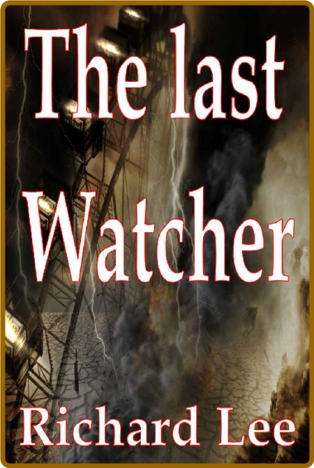 The Last Watcher - Richard Lee