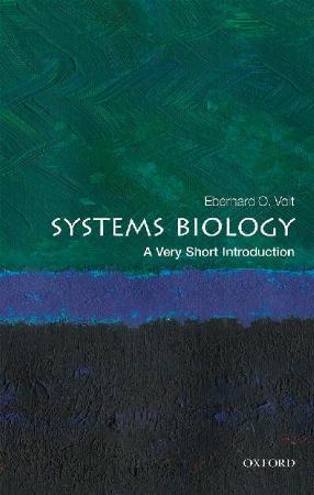 Systems Biology A Very Short Introduction by Eberhard O Voit