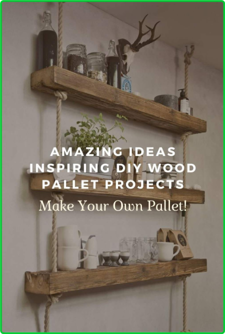Amazing Ideas Inspiring DIY Wood Pallet Projects Make Your Own Pallet