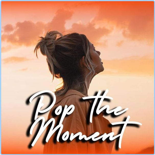 Various Artists - Pop The Moment (2024) [320 Kbps] MmeAsnQ2_o