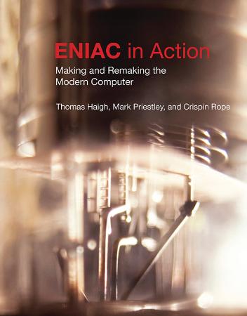 ENIAC in Action Making and Remaking the Modern Computer