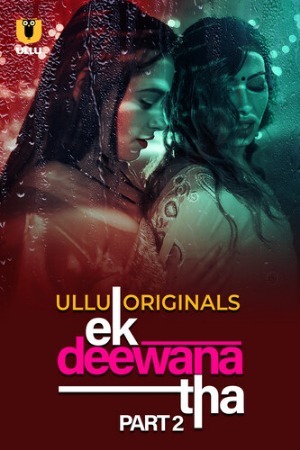 Ek Deewana Tha 2024 Hindi Season 01 Part 02 ULLU WEB Series 720p HDRip Download