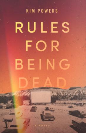Rules for Being Dead   Kim Powers