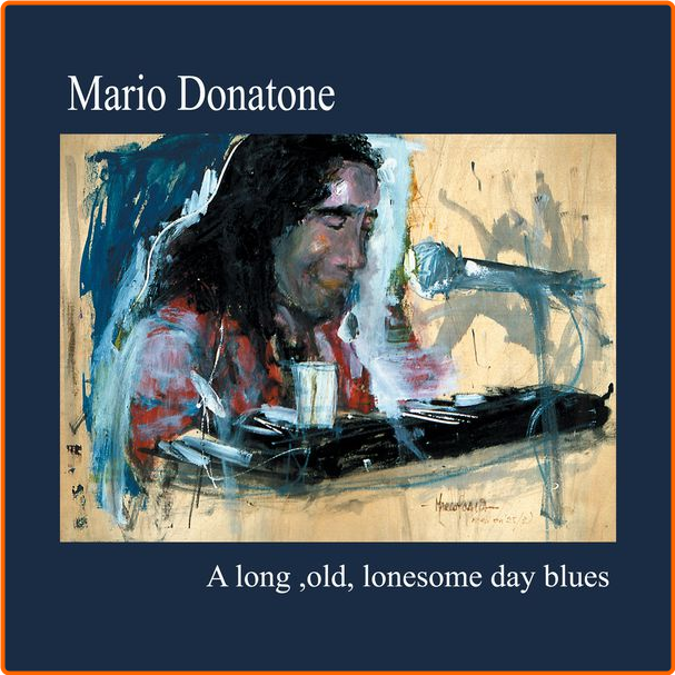 Mario Donatone A Long, Old, Lonesome Day Blues (2016) Blues Flac 16 44 0xxTXdKx_o