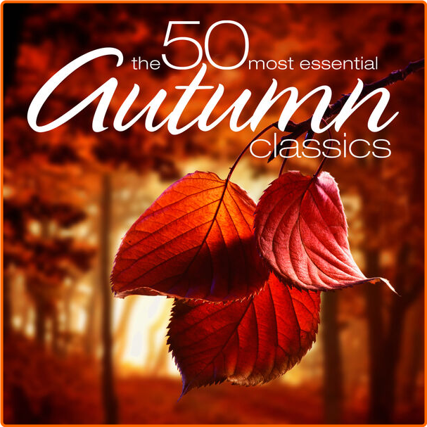 Various Artists - The 50 Most Essential Autumn Classics (2024) [320 Kbps] M6dfUt7y_o